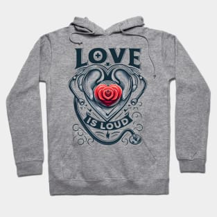 Love is Loud Hoodie